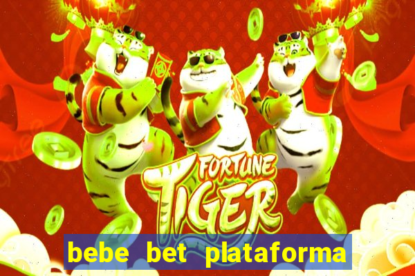 bebe bet plataforma de jogos